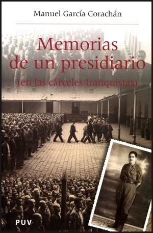 MEMORIAS DE UN PRESIDIARIO(EN LAS CARCELES FRANQUISTAS) | 9788437061672 | GARCIA CORACHAN,MANUEL | Llibreria Geli - Llibreria Online de Girona - Comprar llibres en català i castellà