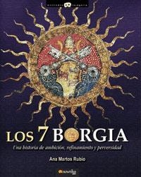 LOS 7 BORGIA.UNA HISTORIA DE AMBICIN, REFINAMIENTO Y PERVER | 9788497633130 | MARTOS,ANA | Llibreria Geli - Llibreria Online de Girona - Comprar llibres en català i castellà