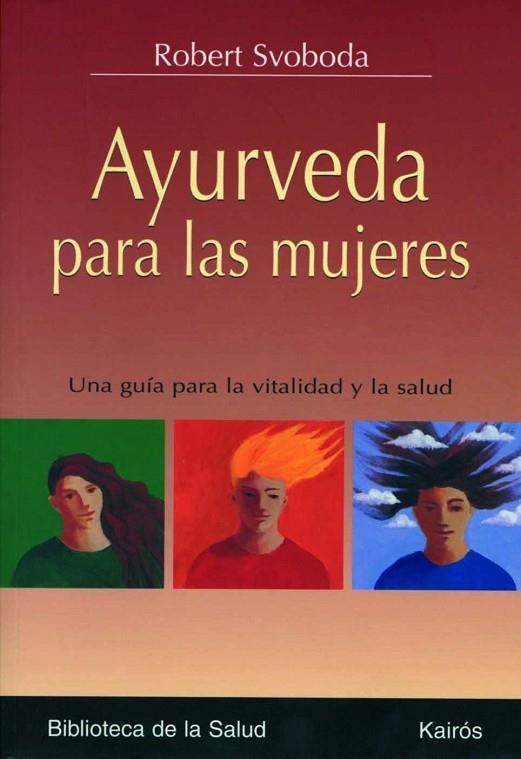 AYURVEDA PARA LAS MUJERES | 9788472456259 | SVOBODA,ROBERT | Llibreria Geli - Llibreria Online de Girona - Comprar llibres en català i castellà