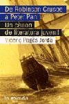 DE ROBINSON CRUSOE A PETER PAN.UN CANON DE LITERATURA JUVENIL | 9788484379133 | PAGES JORDA,VICENÇ | Llibreria Geli - Llibreria Online de Girona - Comprar llibres en català i castellà