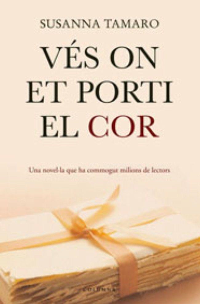 VES ON ET PORTI EL COR | 9788466407410 | TAMARO,SUSANNA | Llibreria Geli - Llibreria Online de Girona - Comprar llibres en català i castellà