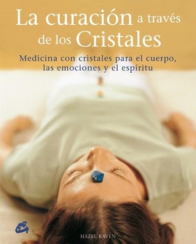 LA CURACION A TRAVES DE LOS CRISTALES | 9788484451457 | RAVEN, HAZEL | Llibreria Geli - Llibreria Online de Girona - Comprar llibres en català i castellà