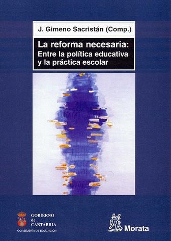 LA REFORMA NECESARIA:ENTRE LA POLITICA EDUCATIVA Y LA... | 9788471125156 | GIMENO SACRISTAN,JOSE | Llibreria Geli - Llibreria Online de Girona - Comprar llibres en català i castellà