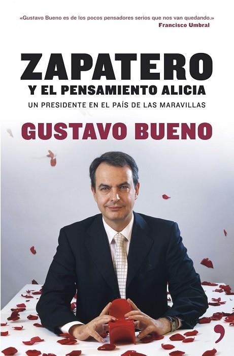 ZAPATERO Y PENSAMIENTO ALICIA.UN PRESIDENTE EN EL PAIS... | 9788484606000 | BUENO,GUSTAVO | Llibreria Geli - Llibreria Online de Girona - Comprar llibres en català i castellà