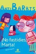 NO FASTIDIES,MARTA! (ANTI BARBIS) | 9788424623746 | ANGUERA,MERCE | Llibreria Geli - Llibreria Online de Girona - Comprar llibres en català i castellà