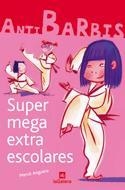 SUPER MEGA EXTRA ESCOLARES (ANTI BARBIS) | 9788424624422 | ANGUERA,MERCE | Llibreria Geli - Llibreria Online de Girona - Comprar llibres en català i castellà