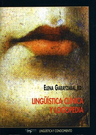 LINGUISTICA CLINICA Y LOGOPEDIA | 9788477748908 | GARAYZABAL,ELENA | Llibreria Geli - Llibreria Online de Girona - Comprar llibres en català i castellà