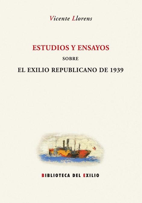 ESTUDIOS Y ENSAYOS SOBRE EL EXILIO REPUBLICANO DE 1939 | 9788484722779 | LLORENS, VICENTE | Llibreria Geli - Llibreria Online de Girona - Comprar llibres en català i castellà