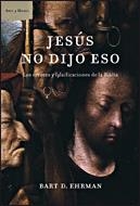 JESUS NO DIJO ESO.LOS ERRORES Y FALSIFICACIONES DE LA BIBLIA | 9788484328520 | EHRAMN,BART D. | Llibreria Geli - Llibreria Online de Girona - Comprar llibres en català i castellà