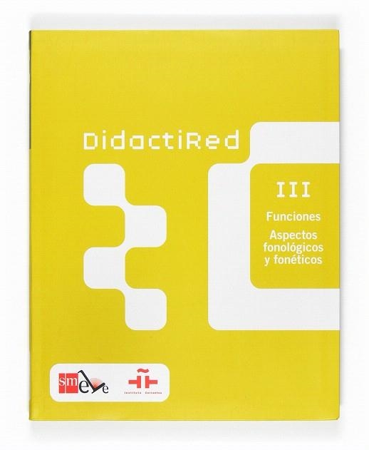 DIDACTIRED III. FUNCIONES. ASPECTOS FONOLÓGICOS Y FONÉTICOS | 9788467510041 | INSTITUTO CERVANTES | Llibreria Geli - Llibreria Online de Girona - Comprar llibres en català i castellà