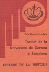 TRASLLAT DE LA UNIVERSITAT DE CERVERA A BARCELONA | 9788423201020 | CUESTA ESCUDERO,PERE | Llibreria Geli - Llibreria Online de Girona - Comprar llibres en català i castellà