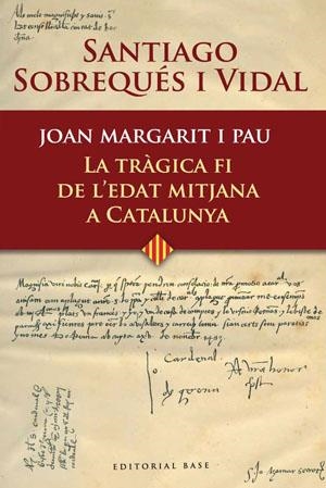 JOAN MARGARIT I PAU.LA TRAGICA FI DE L'EDAT MITJANA A CATALU | 9788485031696 | SOBREQUES I VIDAL,SANTIAGO | Llibreria Geli - Llibreria Online de Girona - Comprar llibres en català i castellà