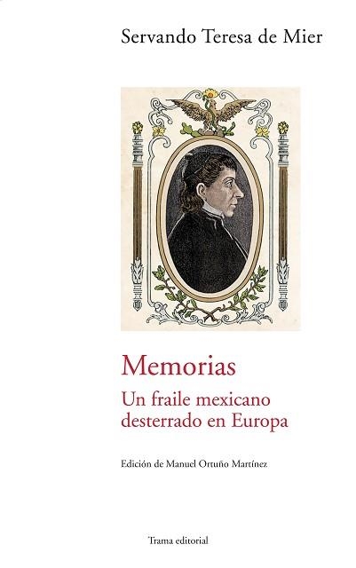 MEMORIAS.UN FRAILE MEXICANO DESTERRADO EN EUROPA | 9788489239623 | DE MIER,SERVANDO TERESA | Llibreria Geli - Llibreria Online de Girona - Comprar llibres en català i castellà