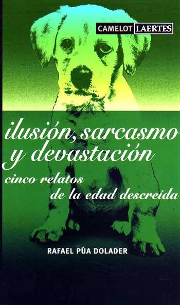 ILUSION,SARCASMO Y DEVASTACION.CINCO RELATOS DE LA | 9788475845876 | PUA DOLADER,RAFAEL | Llibreria Geli - Llibreria Online de Girona - Comprar llibres en català i castellà