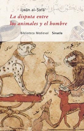 LA DISPUTA ENTRE LOS ANIMALES Y EL HOMBRE | 9788478442492 | AL-SAFA, IJWAN | Llibreria Geli - Llibreria Online de Girona - Comprar llibres en català i castellà