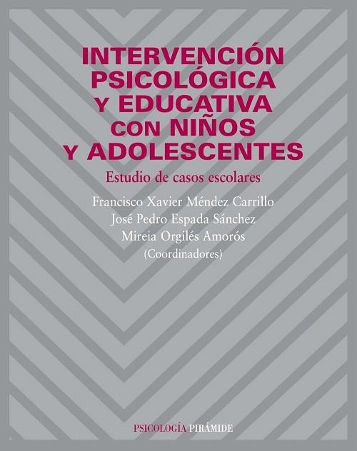 INTERVENCION PSICOLOGICA Y EDUCATICA CON NIÑOS Y ADOLESCENTE | 9788436820690 | MENDEZ,FRANCISCO XAVIER/ESPADA,JOSE PEDRO | Llibreria Geli - Llibreria Online de Girona - Comprar llibres en català i castellà