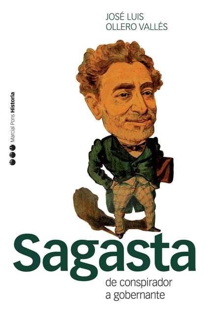 SAGASTA. DE CONSPIRADOR A GOBERNANTE | 9788496467316 | OLLERO VALLES, JOSE LUIS | Llibreria Geli - Llibreria Online de Girona - Comprar llibres en català i castellà