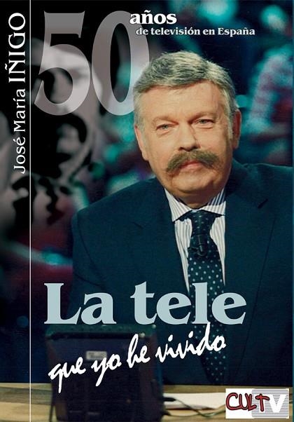 LA TELE QUE YO HE VIVIDO | 9788493537005 | IÑIGO,JOSE MARIA | Llibreria Geli - Llibreria Online de Girona - Comprar llibres en català i castellà