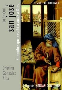 ORAR CON SAN JOSE.EL HOMBRE QUE ENSEÑO A AMAR A DIOS | 9788433021212 | GONZALEZ ALBA,CRISTINA | Llibreria Geli - Llibreria Online de Girona - Comprar llibres en català i castellà