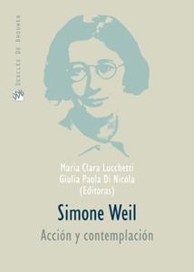 SIMONE WEIL.ACCION Y CONTEMPLACION | 9788433021199 | LUCCHETTI,MARIA CLARA/DI NICOLA,GIULIA PAOLA(EDITO | Llibreria Geli - Llibreria Online de Girona - Comprar llibres en català i castellà