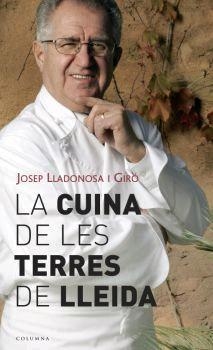 LA CUINA DE LES TERRES DE LLEIDA | 9788466407106 | LLADONOSA I GIRO,JOSEP | Llibreria Geli - Llibreria Online de Girona - Comprar llibres en català i castellà