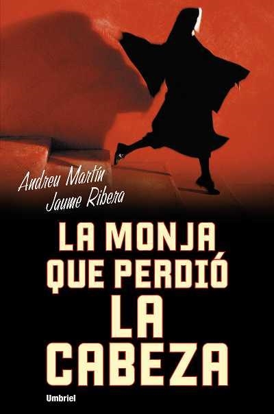 LA MONJA QUE PERDIO LA CABEZA | 9788489367203 | MARTIN,ANDREU/RIBERA,JAUME | Libreria Geli - Librería Online de Girona - Comprar libros en catalán y castellano