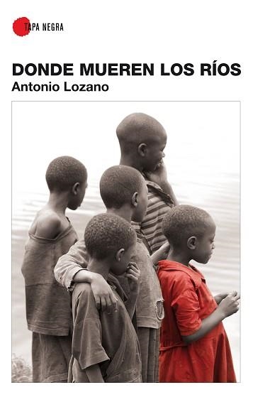 DONDE MUEREN LOS RIOS | 9788496710214 | LOZANO,ANTONIO | Llibreria Geli - Llibreria Online de Girona - Comprar llibres en català i castellà