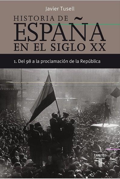 DEL 98 A LA PROCLAMACION DE LA REPUBLICA | 9788430606290 | TUSELL,JAVIER | Llibreria Geli - Llibreria Online de Girona - Comprar llibres en català i castellà