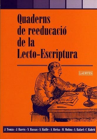 QUADERNS DE REEDUCACIO DE LA LECTO-ESCRIPTURA | 9788475845937 | TOMAS,J./BARRIS,J./BASSAS,N./BATLLE,S./BIELSA/... | Llibreria Geli - Llibreria Online de Girona - Comprar llibres en català i castellà