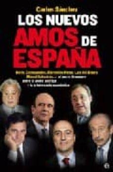 LOS NUEVOS AMOS DE ESPAÑA | 9788497345941 | SANCHEZ,CARLOS | Llibreria Geli - Llibreria Online de Girona - Comprar llibres en català i castellà