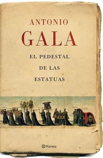 EL PEDESTAL DE LAS ESTATUAS | 9788408071457 | GALA,ANTONIO | Libreria Geli - Librería Online de Girona - Comprar libros en catalán y castellano