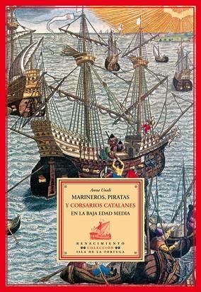 MARINEROS,PIRATAS Y CORSARIOS CATALANES EN LA BAJA EDAD MED | 9788484722373 | UNALI,ANNA | Llibreria Geli - Llibreria Online de Girona - Comprar llibres en català i castellà