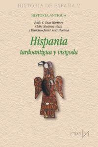 HISPANIA TARDOANTIGUA Y VISIGODA | 9788470904820 | DIAZ MARTINEZ/MARTINEZ MAZA/SANZ HUESMA | Llibreria Geli - Llibreria Online de Girona - Comprar llibres en català i castellà