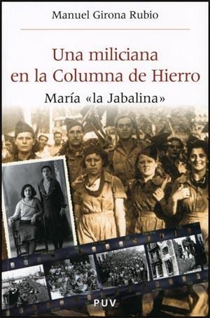 UNA MILICIANA EN LA COLUMNA DE HIERRO.MARIA LA "JABALINA" | 9788437066561 | GIRONA RUBIO,MANUEL | Llibreria Geli - Llibreria Online de Girona - Comprar llibres en català i castellà