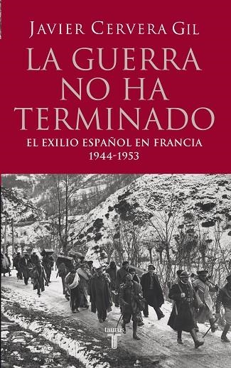 LA GUERRA NO HA TERMINADO.EL EXILIO ESPAÑOL EN FRANCIA | 9788430606368 | CERVERA,JAVIER | Llibreria Geli - Llibreria Online de Girona - Comprar llibres en català i castellà