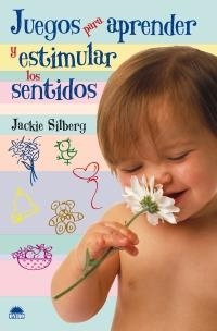 JUEGOS PARA APRENDER Y ESTIMULAR LOS SENTIDOS | 9788497542616 | SILBERG,JACKIE | Libreria Geli - Librería Online de Girona - Comprar libros en catalán y castellano