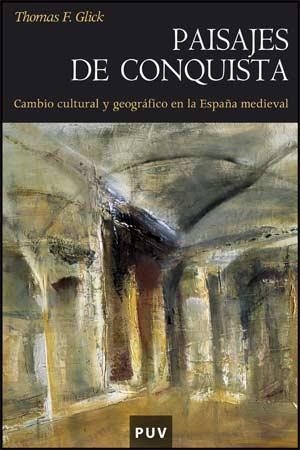 PAISAJES DE CONQUISTA:CAMBIO CULTURAL Y GEOGRAFICO EN LA ESP | 9788437066158 | GLICK,THOMAS F. | Llibreria Geli - Llibreria Online de Girona - Comprar llibres en català i castellà