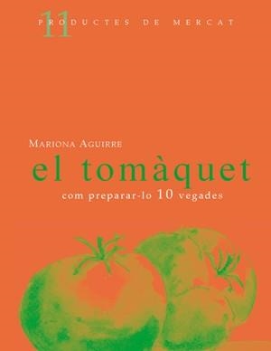 EL TOMAQUET COM PREPARAR-LO 10 VEGADES | 9788461119493 | AGUIRRE,MARIONA | Llibreria Geli - Llibreria Online de Girona - Comprar llibres en català i castellà