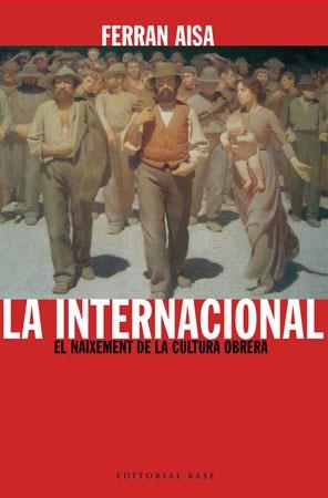 LA INTERNACIONAL.EL NAIXEMENT DE LA CULTURA OBRERA | 9788485031733 | AISA,FERRAN | Llibreria Geli - Llibreria Online de Girona - Comprar llibres en català i castellà