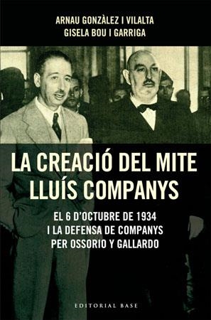 LA CREACIO DEL MITE LLUIS COMPANYS | 9788485031726 | GONZÀLEZ I VILALTA,ARNAU/BOU I GARRIGA,GISELA | Libreria Geli - Librería Online de Girona - Comprar libros en catalán y castellano