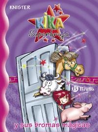 KIKA SUPERBRUJA Y SUS BROMAS MAGICAS | 9788421696972 | KNISTER | Llibreria Geli - Llibreria Online de Girona - Comprar llibres en català i castellà