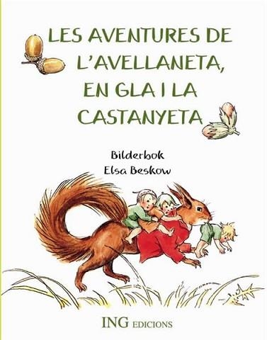 LES AVENTURES DE L'AVELLANETA,EN GLA I LA CASTANYETA | 9788489825406 | BILDERBOK/BESKOW,ELSA | Llibreria Geli - Llibreria Online de Girona - Comprar llibres en català i castellà