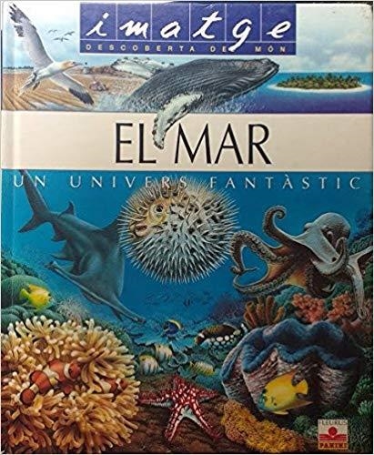 EL MAR.UN UNIVERS FANTASTIC  | 9782215066606 | Llibreria Geli - Llibreria Online de Girona - Comprar llibres en català i castellà