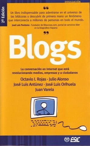 BLOGS. LA CONVERSACION EN INTERNET QUE ESTA REVOLUCIONANDO | 9788473564816 | ROJAS,O./ALONSO,J./ANTUNEZ,J.L./ORIHUELA,J.L. | Libreria Geli - Librería Online de Girona - Comprar libros en catalán y castellano