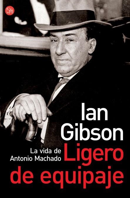 LIGERO DE EQUIPAJE:LA VIDA DE ANTONIO MACHADO | 9788466369299 | GIBSON,IAN | Libreria Geli - Librería Online de Girona - Comprar libros en catalán y castellano