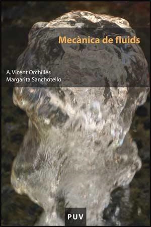 MECANICA DE FLUIDS | 9788437065625 | ORCHILLES,A.VICENT/SANCHOTELLO,MARGARITA | Llibreria Geli - Llibreria Online de Girona - Comprar llibres en català i castellà