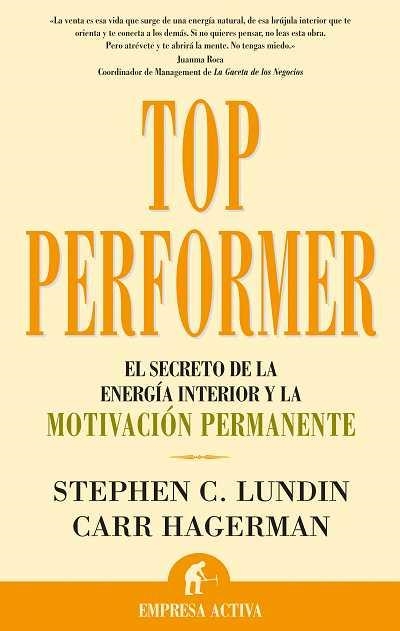 TOP PERFORMER.EL SECRETO DE LA ENERGIA INTERIOR Y LA MOTIVAC | 9788496627215 | LUNDIN,STEPHEN/HAGERMAN,CARR | Llibreria Geli - Llibreria Online de Girona - Comprar llibres en català i castellà