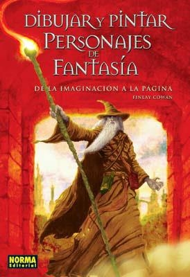 DIBUJAR Y PINTAR PERSONAJES DE FANTASIA. DE LA IMAGINACION A | 9788498143454 | COWAN, FINLAY | Llibreria Geli - Llibreria Online de Girona - Comprar llibres en català i castellà