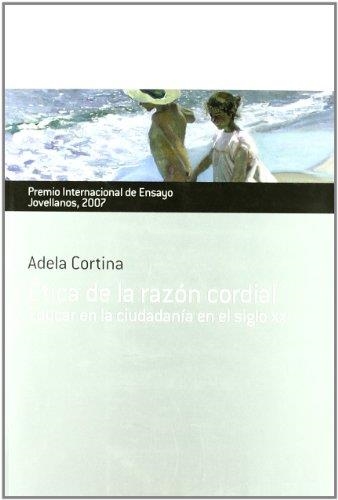 ETICA DE LA RAZON CORDIAL.EDUCAR EN LA CIUDADANIA EN EL SIGL | 9788484591795 | CORTINA,ADELA | Llibreria Geli - Llibreria Online de Girona - Comprar llibres en català i castellà