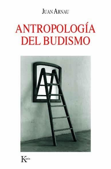 ANTROPOLOGIA DEL BUDISMO | 9788472456457 | ARNAU,JUAN | Libreria Geli - Librería Online de Girona - Comprar libros en catalán y castellano